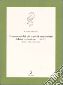 Frammenti dei più antichi manoscritti biblici italiani (secc. XI-XII). Analisi e edizione facsimile libro di Pilocane Chiara