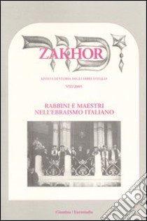 Zakhor. Rivista di storia degli ebrei d'Italia (2005). Vol. 8: Rabbini e maestri dell'ebraismo italiano libro