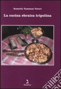 La cucina ebraica tripolina libro di Tammam Vaturi Rossella