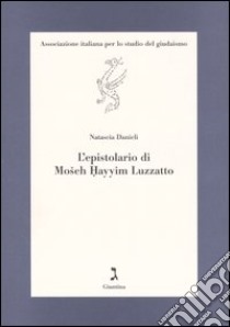 L'epistolario di Mosheh Hayyim Luzzatto libro di Danieli Natascia