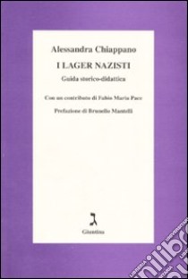 I lager nazisti. Guida storico-didattica libro di Chiappano Alessandra