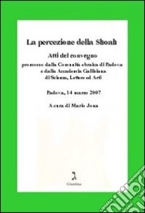 La percezione della Shoah. Atti del Convegno libro di Jona M. (cur.)