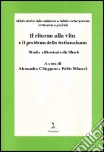 Il ritorno alla vita e il problema della testimonianza libro di Chiappano A. (cur.); Minazzi F. (cur.)