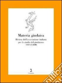 Materia giudaica. Rivista dell'Associazione italiana per lo studio delgiudaismo (2008) vol. 1-2 libro