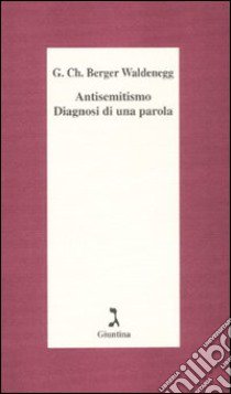 Antisemitismo. Diagnosi di una parola libro di Berger Waldenegg Georg C.