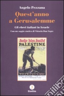 Quest'anno a Gerusalemme. Gli ebrei italiani in Israele libro di Pezzana Angelo