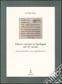 Ebrei e società in Sardegna nel XV secolo. Fonti archivistiche e nuovi spunti di ricerca libro di Tasca Cecilia