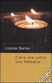 C'era una volta una famiglia libro di Doron Lizzie