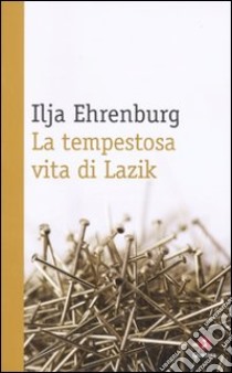 La Tempestosa vita di Lazik libro di Ehrenburg Il'ja