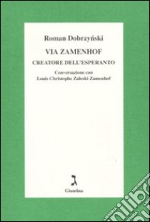 Via Zamenhof. Creatore dell'esperanto libro di Dobrzynski Roman; Zaleski-Zamenhof Louis C.