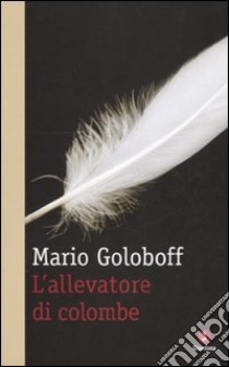 L'Allevatore di colombe libro di Goloboff Mario