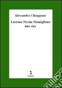 Luciana Nissim Momigliano. Una vita libro di Chiappano Alessandra