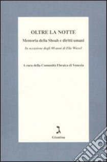 Oltre la notte. Memoria della Shoah e diritti umani libro di Comunità ebraica di Venezia (cur.)