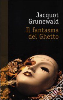 Il fantasma del ghetto libro di Grunewald Jacquot