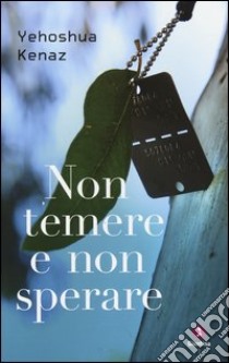 Non temere e non sperare libro di Kenaz Yehoshua