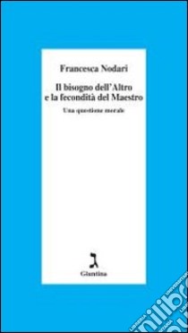 Il Bisogno dell'altro e la fecondità del maestro libro di Nodari Francesca