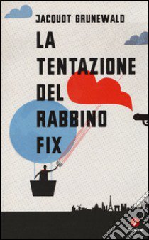 La Tentazione del rabbino Fix libro di Grunewald Jacquot