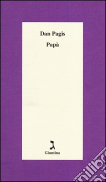 Papà libro di Pagis Dan; Del Bo F. (cur.)