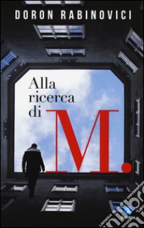 Alla ricerca di M. libro di Rabinovici Doron