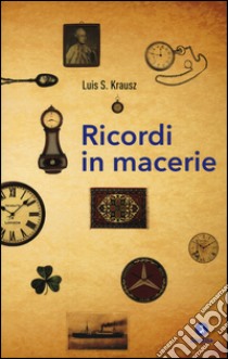 Ricordi in macerie libro di Krausz Luis S.