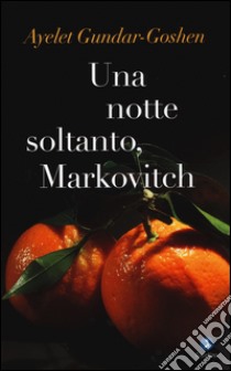 Una notte soltanto, Markovitch libro di Gundar-Goshen Ayelet