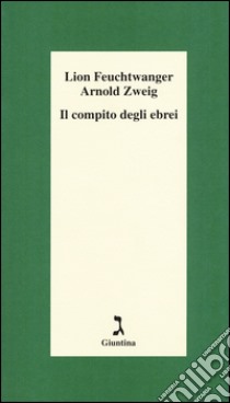 Il compito degli ebrei libro di Feuchtwanger Lion; Zweig Arnold; Paventi E. (cur.)