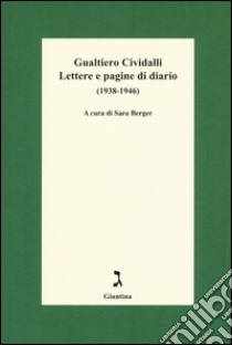 Lettere e pagine di diario (1938-1946) libro di Cividalli Gualtiero; Berger S. (cur.)