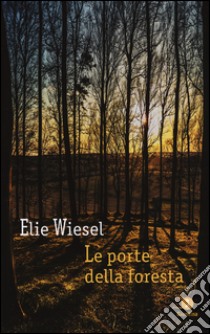 Le porte della foresta libro di Wiesel Elie