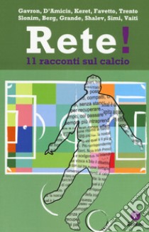 Rete! 11 racconti sul calcio libro di Mathieu M. (cur.)