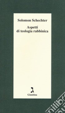 Aspetti di teologia rabbinica libro di Schechter Solomon; Mello A. (cur.)