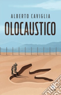 Olocaustico libro di Caviglia Alberto