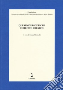 Questioni bioetiche e diritto ebraico libro di Martinelli E. (cur.)