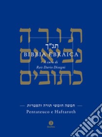 Bibbia ebraica. Pentateuco e Haftaroth. Testo ebraico a fronte libro di Disegni D. (cur.)