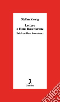 Lettere a Hans Rosenkrantz-Briefe an Hans Rosenkrantz libro di Zweig Stefan