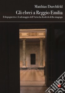 Gli ebrei a Reggio Emilia libro di Durchfeld Matthias