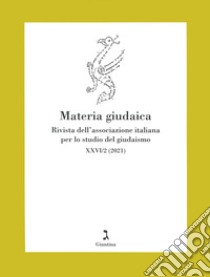 Materia giudaica. Rivista dell'Associazione italiana per lo studio del giudaismo (2021). Vol. 26/2 libro