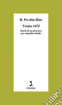 Trento 1475. Storia di un processo per omicidio rituale libro di Hsia Ronnie Po-chia