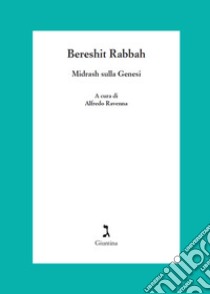 Bereshit rabbah. Midrash sulla genesi libro di Ravenna A. (cur.)