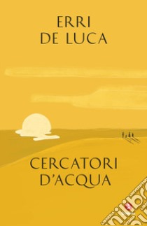 Cercatori d'acqua libro di De Luca Erri