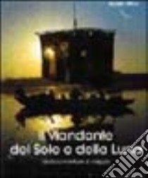 Il viandante del sole e della luna. Ediz. illustrata libro di Ghio Guido