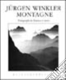 Montagne. Fotografie in bianco e nero. Ediz. illustrata libro di Winkler Jürgen