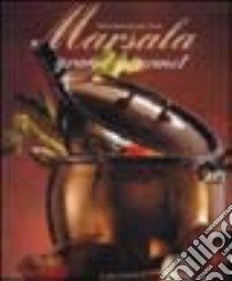 Marsala. Grand gourmet. Ediz. illustrata libro di Busso Mario - Vischi Carlo