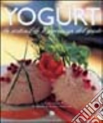 Yogurt grand gourmet. La sostenibile leggerezza del gusto. Ediz. illustrata libro di Perez Marco