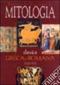 Dizionario illustrato di mitologia classica greca e romana. Ediz. illustrata libro di Cerinotti Angela