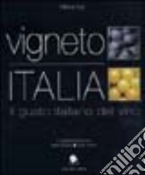 Vigneto Italia. Il gusto italiano del vino. Ediz. illustrata libro di Guy Patricia