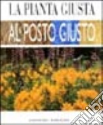 La pianta giusta al posto giusto. Ediz. illustrata libro di Welland Frances; Gabutti G. (cur.)