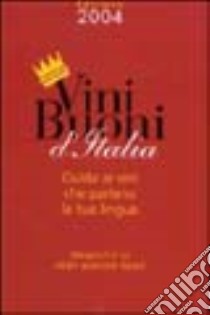 Vini buoni d'Italia. Guida ai vini che parlano la tua lingua. Ediz. illustrata. Con CD-ROM libro di Busso Mario; Macchi Carlo; Vischi Carlo