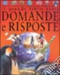 Il grande libro delle domande e risposte. Ediz. illustrata libro di Jan James