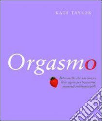 Orgasmo libro di Taylor Kate