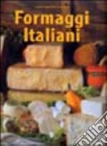 Formaggi italiani libro di Guffanti Fiori Giovanni - Vischi Carlo